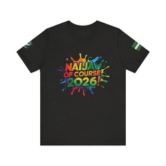 Naija Of Course 2026 T-shirt, Unisex - Black- Nigerian streetwear fashion from Naija Of Course