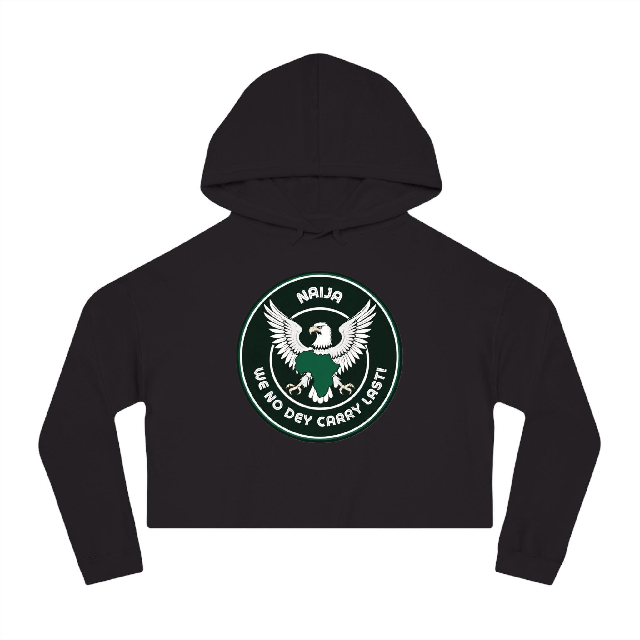 Naija We No Dey Carry Last, Women's Black Cropped Hoodie - Naija Of Course streetwear fashion