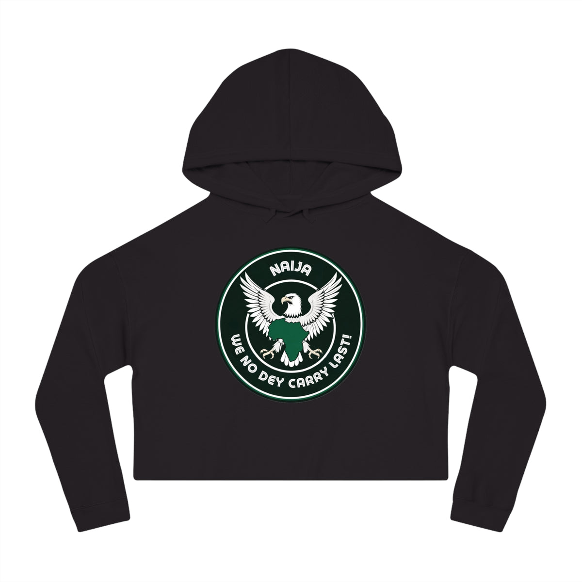 Naija We No Dey Carry Last, Women's Black Cropped Hoodie - Naija Of Course streetwear fashion