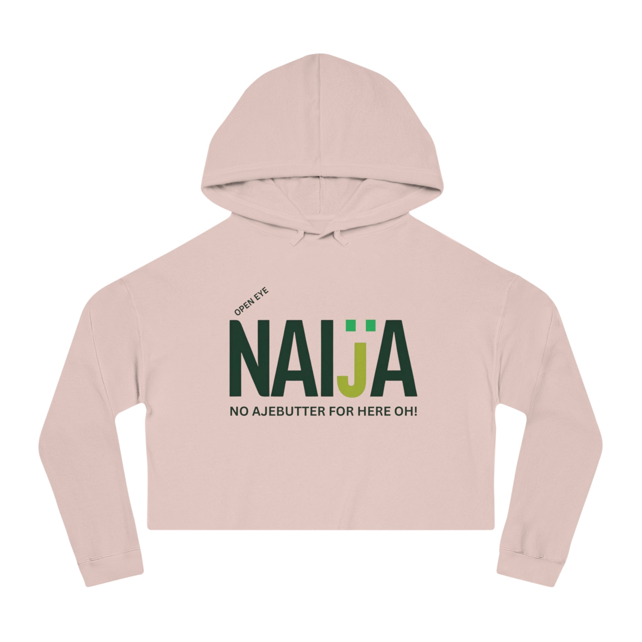 Naija Open Eye No Ajebutter For Here Oh, Women’s Pink Cropped Hoodie - Naija Of Course streetwear fashion