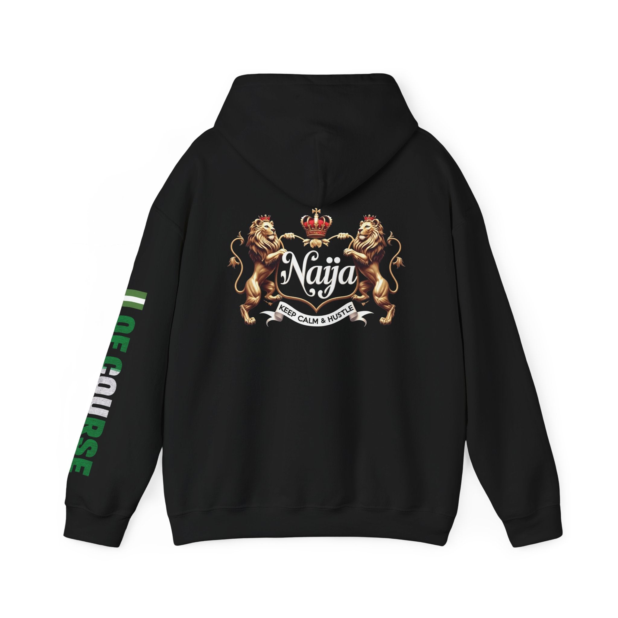 Nigeria Of Course- Naija Keep Calm & Hustle Hoodie