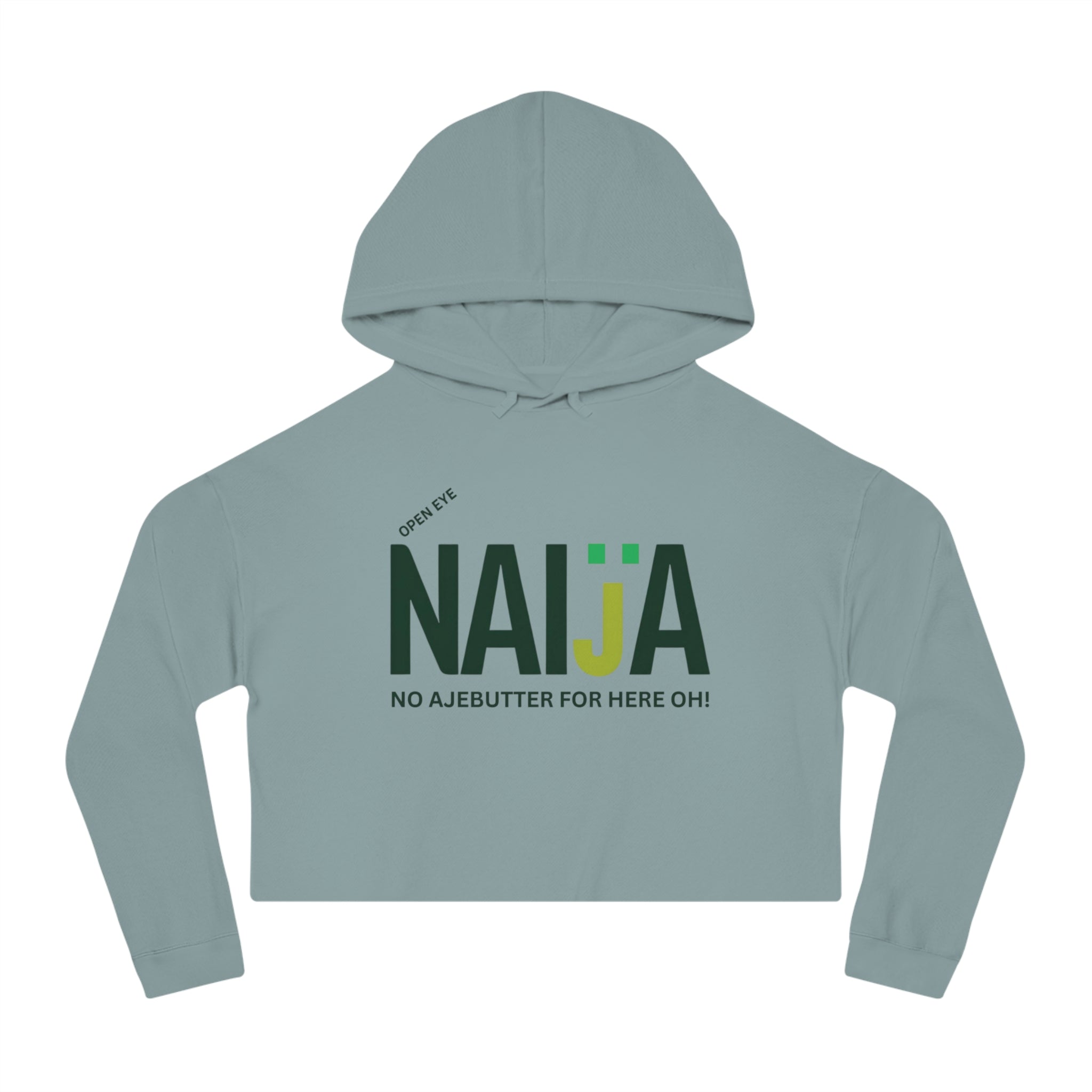 Naija Open Eye No Ajebutter For Here Oh, Women’s Cropped Hoodie