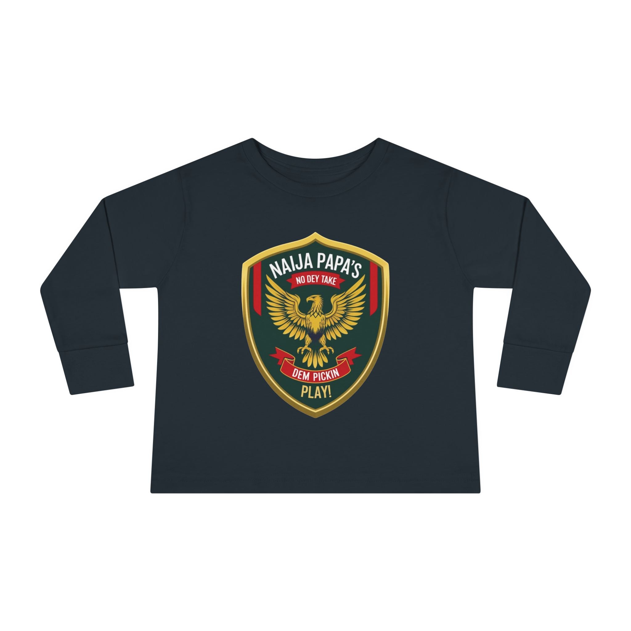 Naija Papa’s No Dey Take Dem Pickin Play, Toddler Long Sleeve T-shirt