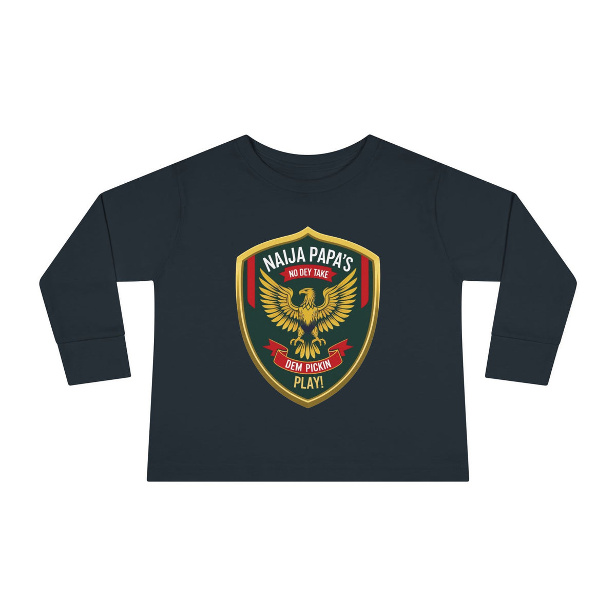 Naija Papa’s No Dey Take Dem Pickin Play, Toddler Long Sleeve T-shirt