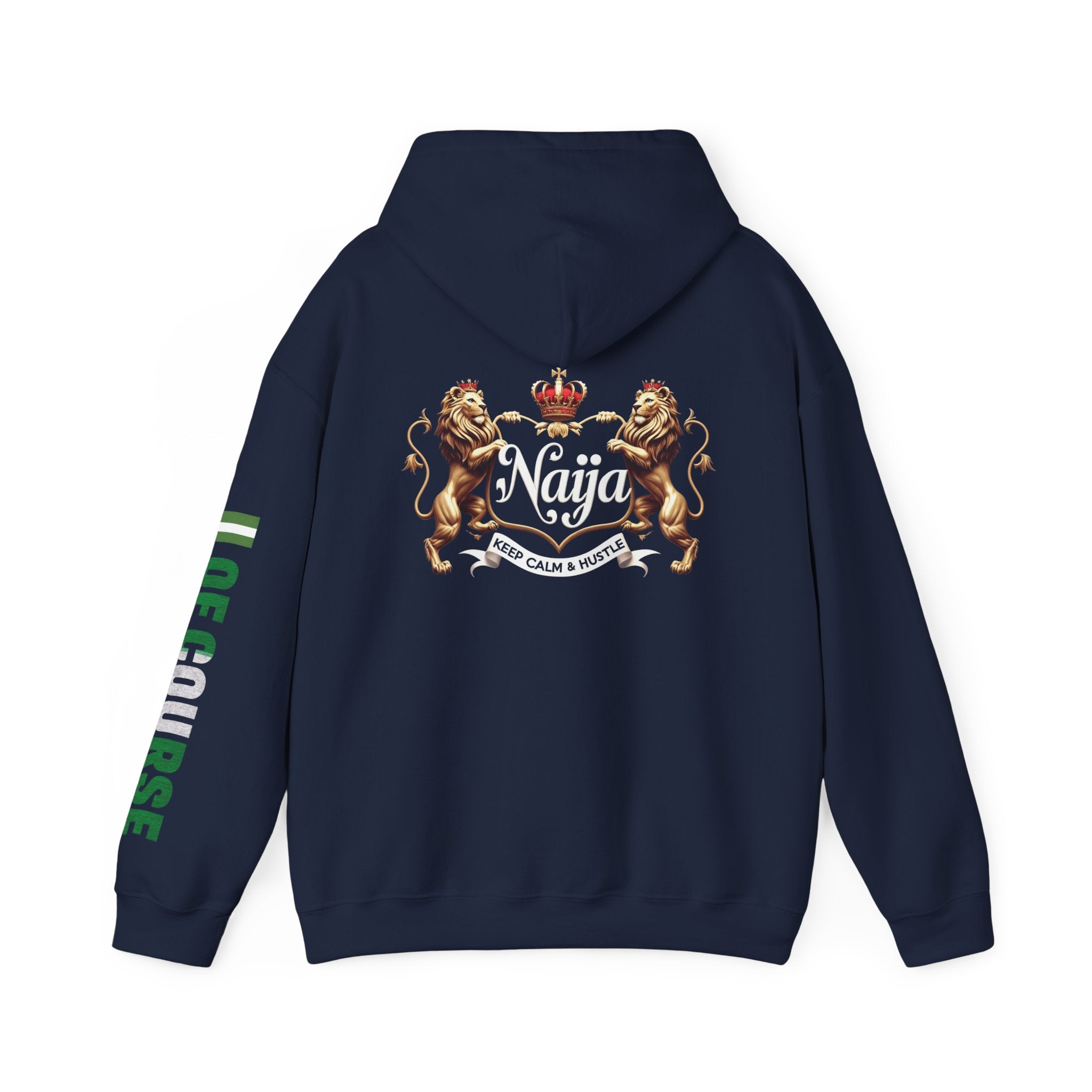 Nigeria Of Course- Naija Keep Calm & Hustle Hoodie