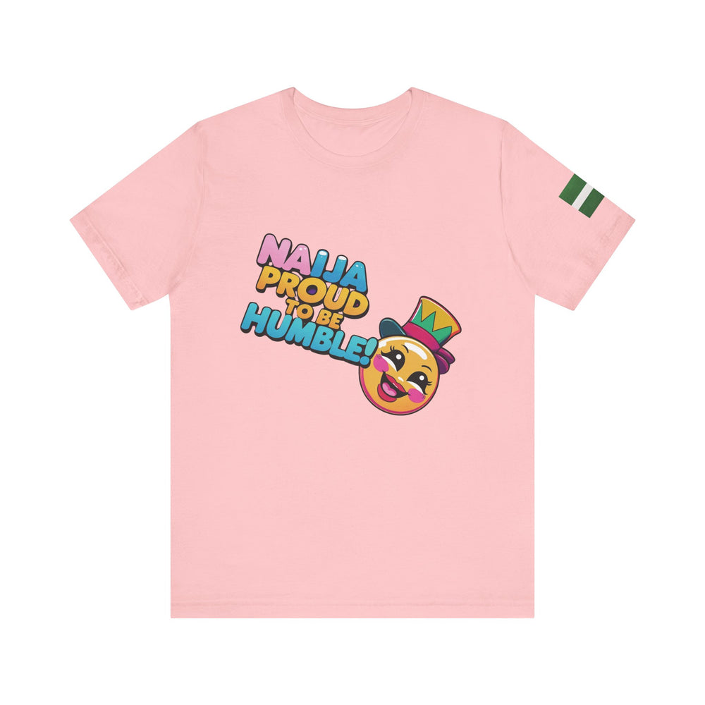 Naija Proud To Be Humble! Unisex T-shirt - Naija Of Course Fashion, Pink