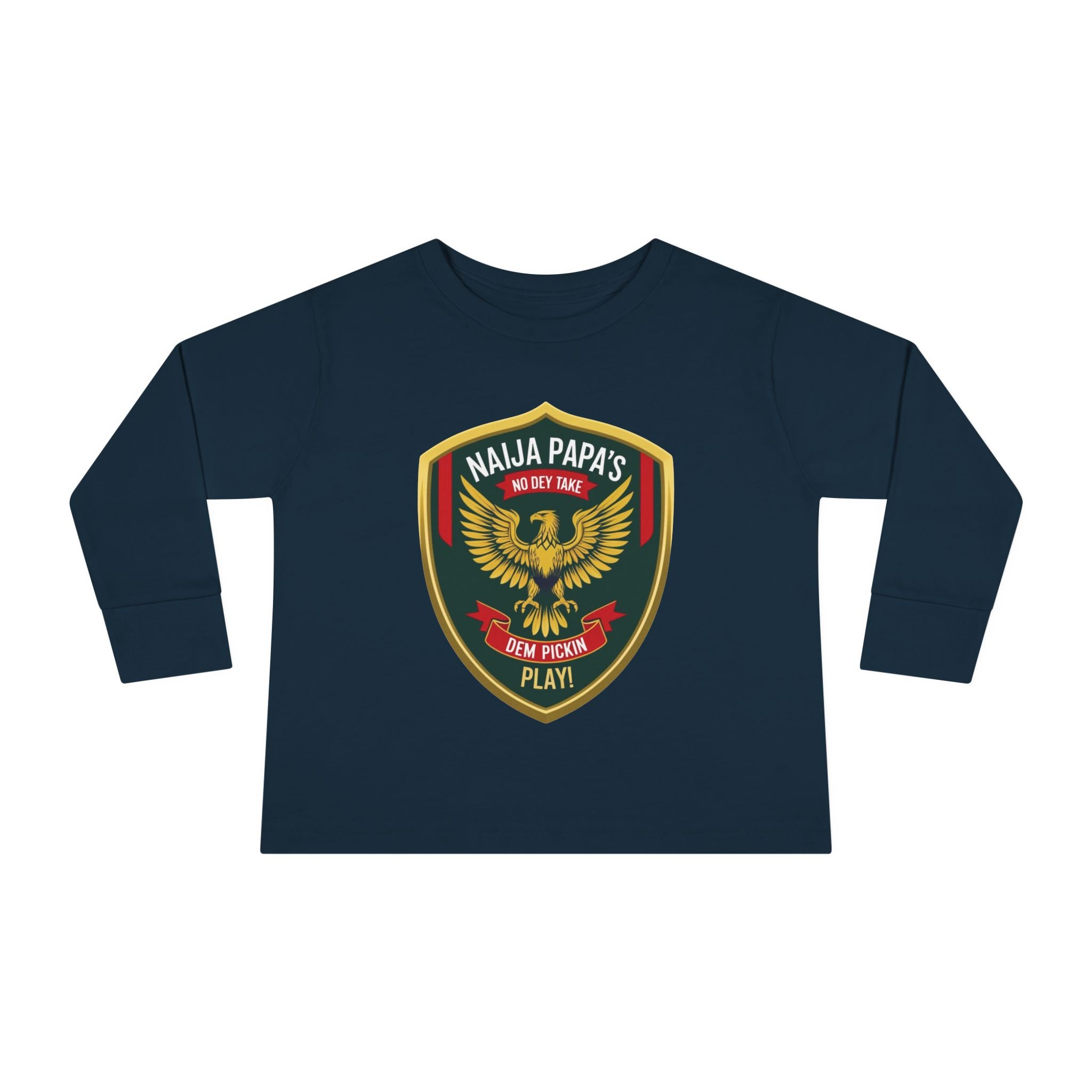 Naija Papa’s No Dey Take Dem Pickin Play, Toddler Long Sleeve T-shirt