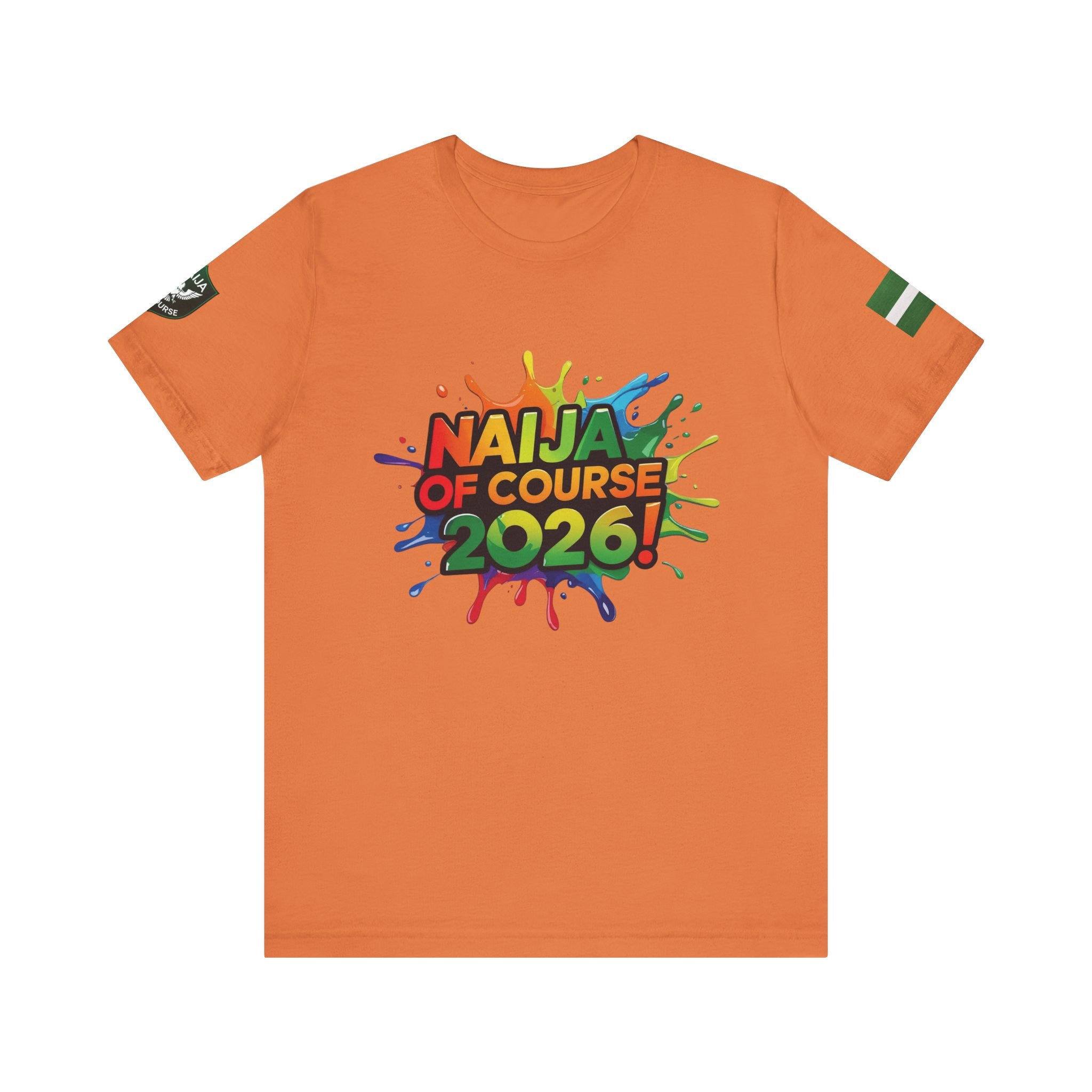 Naija Of Course 2026 T-shirt, Unisex - Orange-  Nigerian streetwear fashion from Naija Of Course