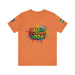Naija Of Course 2026 T-shirt, Unisex - Orange-  Nigerian streetwear fashion from Naija Of Course