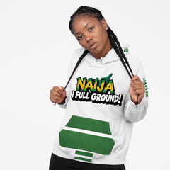 Naija, I Full Ground & Of Course, Unisex Hoodie